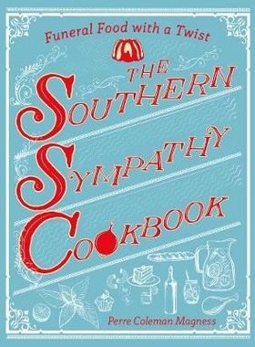 预订 The Southern Sympathy Cookbook: Funeral Food with a Twist 南方同情食谱：扭曲的葬礼食品: 9781682680384