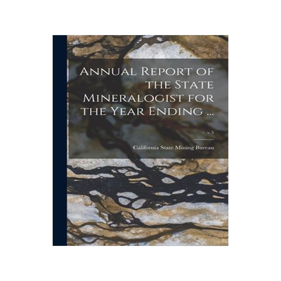 [预订]Annual Report of the State Mineralogist for the Year Ending ...; v.5 9781014997012