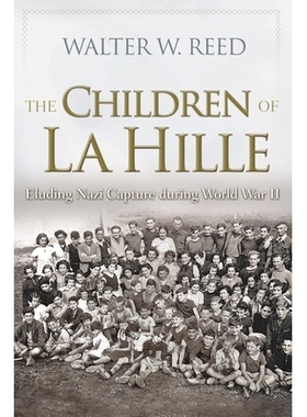 预订 Children of La Hille: Eluding Nazi Capture During World War II 山丘之子：二战期间躲避纳粹的追捕（精装）（丛书）: 97