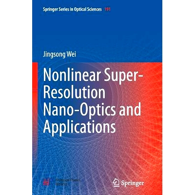 预订 Nonlinear Super-Resolution Nano-Optics and Applications 非线性超分辨率纳米光学及应用: 9783662525739