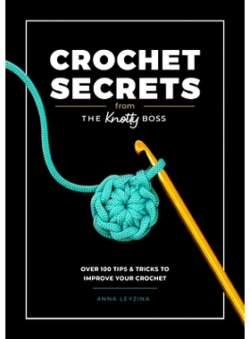 预订 Crochet Secrets from the Knotty Boss: Over 100 Tips & Tricks to Improve Your Crochet: 9781446313206