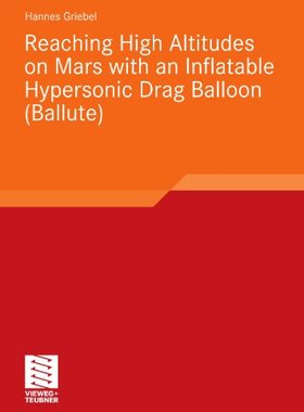 【预订】Reaching High Altitudes on Mars With an Inflatable Hypersonic Drag Balloon