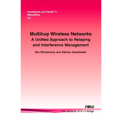 预订 Multihop Wireless Networks 多跳无线网络：中继与干扰管理的统一方法（丛书）: 9781601989048