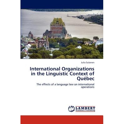 预订 International Organizations in the Linguistic Context of Quebec: 9783848447930