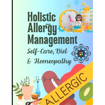预订 Holistic Allergy Management: Self-Care, Diet, and Homeopathy 整体过敏管理：自我护理、饮食和顺势疗法: 9798223196655