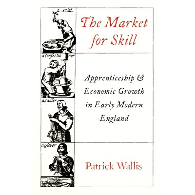 预订 The Market for Skill: Apprenticeship and Economic Growth in Early Modern England 代学徒制市场:早期代英格兰技能