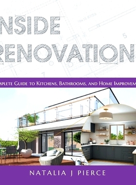 预订 Inside Renovations: Complete Guide to Kitchens, Bathrooms, and Home Improvements