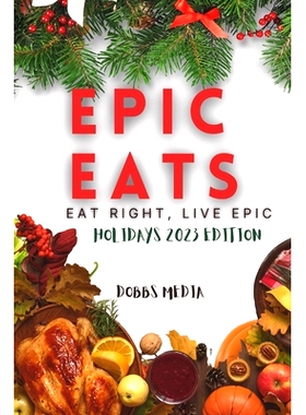 预订 Epic Eats: Eat Right, Live Epic Holidays 2023 Edition: 9798862317329