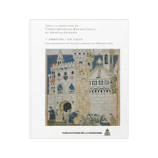 [预订]Arriver en ville : les migrants en milieu urbain au Moyen Âge 9782859447243