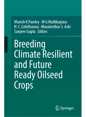 预订 Breeding Climate Resilient and Future Ready Oilseed Crops 培育适应气候变化与面向未来的油料作物: 9789819777433