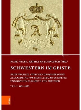 预订 Schwestern im Geiste: Briefwechsel zwischen Großherzogin Alexandrine von Mecklenburg-Schwerin und Königin Elisabe