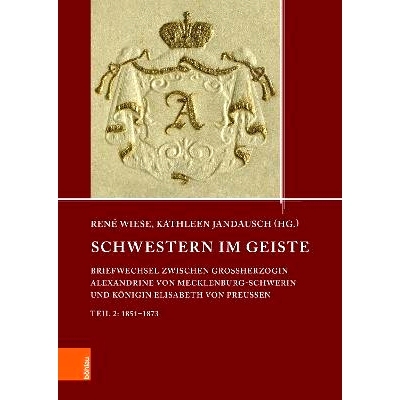 预订 Schwestern im Geiste: Briefwechsel zwischen Großherzogin Alexandrine von Mecklenburg-Schwerin und Königin Elisabe