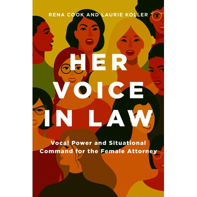 预订 Her Voice in Law:  Vocal Power and Situational  Command for the Female Attorney: Vocal Power and Situational  Comma
