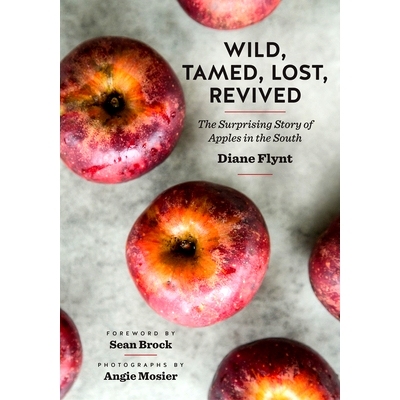 预订 Wild, Tamed, Lost, Revived: The Surprising Story of Apples in the South 狂野、驯服、迷失、复活：南方苹果的惊人故事: