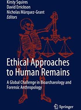 【预订】Ethical Approaches to Human Remains: A Global Challenge in Bioarchaeology and Forensic Anthropology (2019)