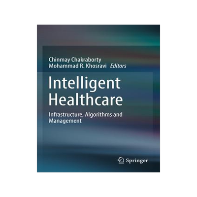 [预订]Intelligent Healthcare: Infrastructure, Algorithms and Management 9789811681523