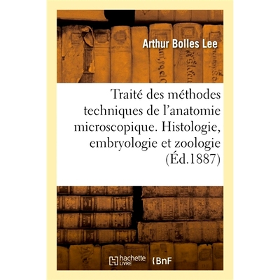 预订 Traité des méthodes techniques de l’anatomie microscopique. Histologie, embryologie et zoologie 显微解剖技术方法
