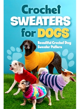 预订 Crochet Sweaters for Dogs: Beautiful Crochet Dog Sweater Pattern: Dog Sweater Patterns: 9798325974410