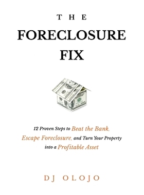 预订 The Foreclosure Fix: 12 Proven Steps to Beat the Bank, Escape Foreclosure, and Turn Your Property into a Profitable
