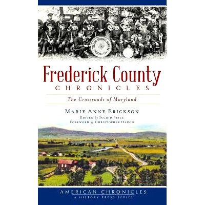 预订 Frederick County Chronicles: The Crossroads of Maryland: 9781540207630