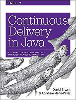 【预售】Continuous Delivery in Java: Essential Tools and Best Practices for Deploying Code to Production