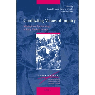 预订 Conflicting Values of Inquiry: Ideologies of Epistemology in Early Modern Europe 探究价值观的冲突：近代早期欧洲的认