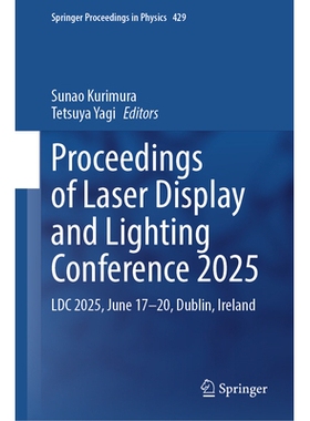 预订 Proceedings of Laser Display and Lighting Conference 2025: LDC 2025, June 17--20, Dublin, Ireland 2025 年激光显示与