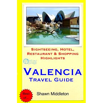 预订 Valencia Travel Guide: Sightseeing, Hotel, Restaurant & Shopping Highlights: 9781508892069