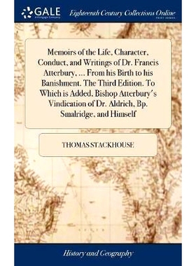 预订 Memoirs of the Life, Character, Conduct, and Writings of Dr. Francis Atterbury, ... From his Birth to his Banishmen