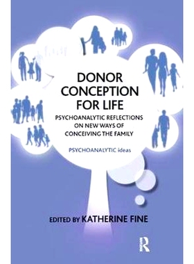 预订 Donor Conception for Life: Psychoanalytic Reflections on New Ways of Conceiving the Family: 9781782202035
