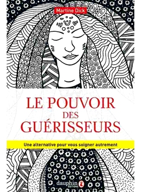 预订 Le pouvoir des guérisseurs : une alternative pour se soigner autrement *师的力量：以不同的方式对待自己的另一种