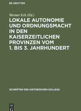 【预订】Lokale Autonomie und Ordnungsmacht in den kaiserzeitlichen Provinzen 9783486563856