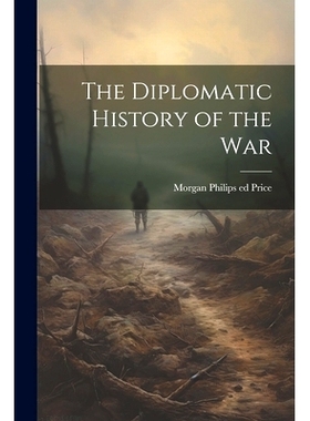 预订 The Diplomatic History of the War: 9781022716445