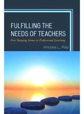 预订 Fulfilling the Needs of Teachers: Five Stepping Stones to Professional Learning 满足教师需求：走向专业学习的五块踏