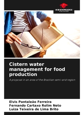 预订 Cistern water management for food production: A proposal in an area of the Brazilian semi-arid region: 978620838326