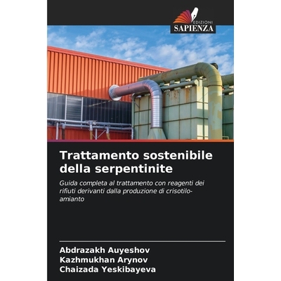 预订 Trattamento sostenibile della serpentinite: Guida completa al trattamento con reagenti dei rifiuti derivanti dalla