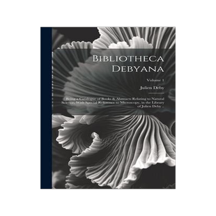 [预订]Bibliotheca Debyana: Being a Catalogue of Books & Abstracts Relating to Natural Science, With Specia 9781020940644
