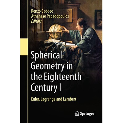 预订 Spherical Geometry in the Eighteenth Century I Euler, Lagrange and Lambert 18世纪球几何 I：欧拉、拉格朗日与兰伯特 9