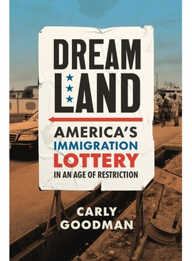 预订 Dreamland: America’s Immigration Lottery in an Age of Restriction 梦境：限制时代的美国移民彩票: 9781469673042