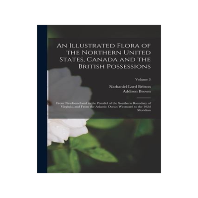 [预订]An Illustrated Flora of the Northern United States, Canada and the British Possessions: From Newfoun 9781017464740