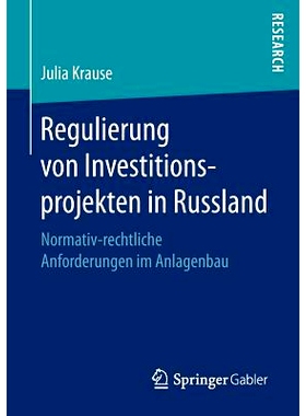预订 Regulierung von Investitionsprojekten in Russland: Normativ-rechtliche Anforderungen im Anlagenbau: 9783658152932