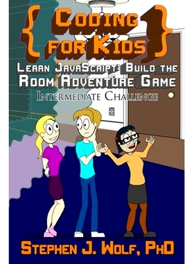 预订 Coding for Kids: Learn JavaScript: Build the Room Adventure Game: 9780996984690