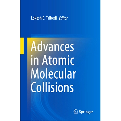 预订 Advances in Atomic Molecular Collisions 原子分子碰撞研究进展: 9789819770625