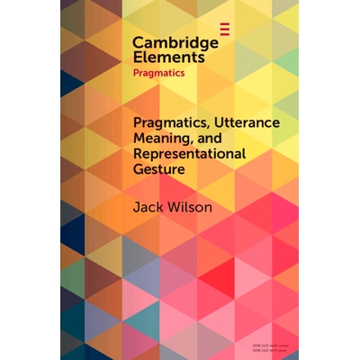 预订 Pragmatics, Utterance Meaning, and Representational Gesture 语用学、话语意义和表象手势: 9781009013796