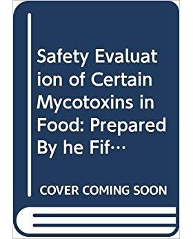 预订 Safety Evaluation of Certain Mycotoxins in Food (WHO Food Additives) (Who Food Additives Series): 9789251046647