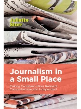 预订 Journalism in a Small Place: Making Caribbean News Relevant, Comprehensive and Independent: Making Caribbean News R