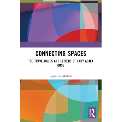 预订 Connecting Spaces: The Travelogues and Letters of Lady Abala Bose: 9781032691107