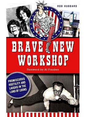 预订 Brave New Workshop: Promiscuous Hostility and Laughs in the Land of Loons: 9781540211521
