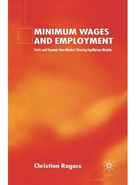 预订 Minimum Wages and Employment: Static and Dynamic Non-Market-Clearing Equilibrium Models: 9781349517565