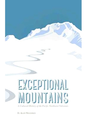 预订 Exceptional Mountains: A Cultural History of the Pacific Northwest Volcanoes *山脉：太平洋西北火山文化史: 978080326